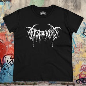 Death Metal Shirt Just Be Kind Tee Funny Metalhead Hardcore Punk Shirt Crust Punk Gift For Rock Fan XS-5X Unisex Ladies Long Sleeve Hoodie Ladies Tee