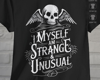 Goth Shirt I Myself Am Strange and Unusual Skull Tee | Gothic Shirt | Goth Apparel | Halloween Skull Shirt | Wednesday Addams T-Shirt Gift