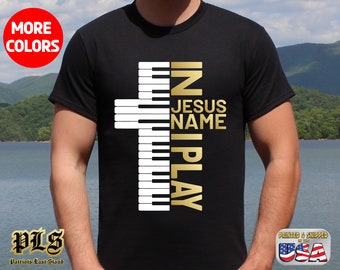 In Jesus Name I Play Shirt, Cross Shirt, Pianist Shirt, Religious Shirt, Christian Shirt, Musician Shirt, Birthday Gift, Anniversary Gift