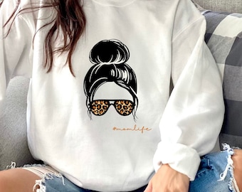 Mom Life Sweatshirt | Messy Bun and Leopard Print Sunglasses | Mama Sweatshirt | Mother's Day Gift | Gift for Her | Mom Crewneck Sweatshirt