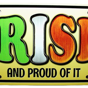 PROUD IRISH FLAG Metal Car Novelty License Plate Auto tag. Ireland Flag Metal Car license Plate