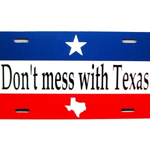 TEXAS STATE FLAG colors Don&#39;t Mess With Texas Metal Car Novelty License Plate Auto Tag. Lone Star State