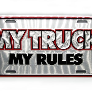 MY TRUCK My Rules 3D EMBOSSED Metal Car Novelty License Plate Auto Tag