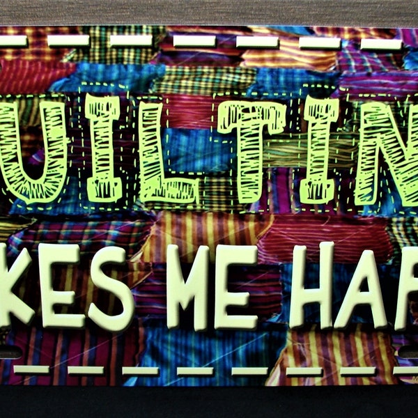 QUILTING MAKES me HAPPY Metal Car Novelty License Plate Auto Tag