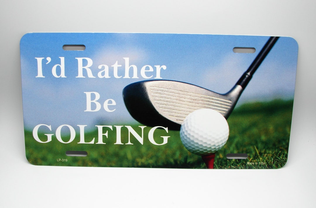 GOLF GOLFER Metal Car License Plate Auto Tag. I Would Rather Etsy