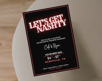 May include: Black and red invitation with the text "Let's Get Nashty" in neon red letters. The invitation is for a bachelorette weekend honoring Cali & Ryan in Nashville, TN from November 24th to 27th. The text "Grab your boots, we're going bull ridin'" is also included.