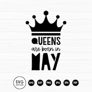 Queens are born in May Svg, Birthday Svg, Queens born May, Birthday Party svg, Silhouette, Cut Files, Svg,Dxf,Eps,Png,jpeg,pdf