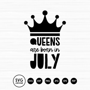 Queens are born in July Svg, Birthday Svg, Queens born July, Birthday Party svg, Silhouette, Cut Files, Svg,Dxf,Eps,Png,jpeg,pdf