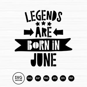 Legends are born in June svg, jpg, dxf, pdf, eps and png files, digital INSTANT DOWNLOAD