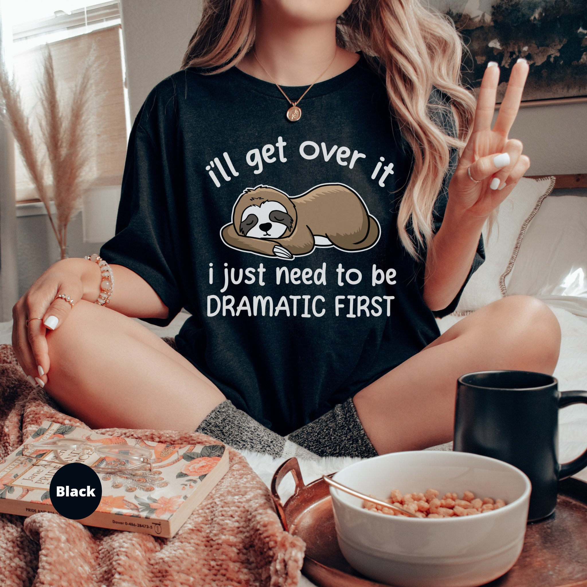 Discover Sloth shirt, Sarcasm Shirt, Funny Shirt, Drama Shirt, Cute Sloth shirt, Funny Sloth shirt