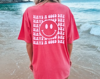 Have A Good Day, Comfort Colors Shirt, Trendy Good Day Tee