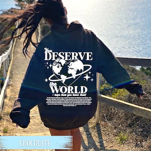 You deserve the world hoodie, Y2k, aesthetic hoodie, VSCO girl, Tumblr hoodies, gift for her, dear person behind me,  words on back hoodie