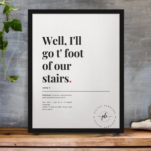 Yorkshire Talk - Well, I&#39;ll go t&#39; foot of our stairs
