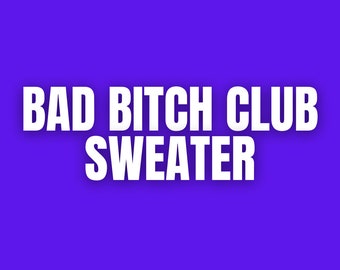 Bad Bitch Club Crew Neck Sweaters