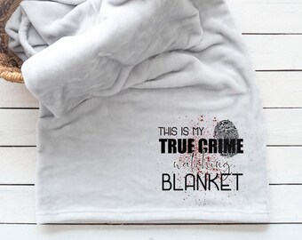 This is my true crime blanket - True Crime - Murder documentary Blanket