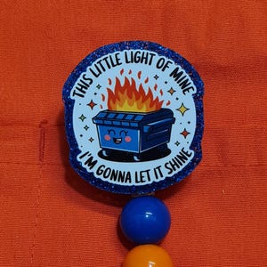 This Little Light of Mine Badge Reel ~ Health Care Badge Reel ~ Medical Badge Reel ~ RN Badge Reel ~ Nurse Badge Reel ~ Dumpster Fire Badge