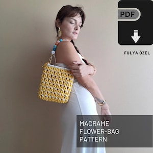 May include: A yellow and white macrame flower-shaped bag with a beaded strap. The pattern is available as a PDF download.  The text on the image reads "MACRAME FLOWER-BAG PATTERN FULYA ÖZEL"