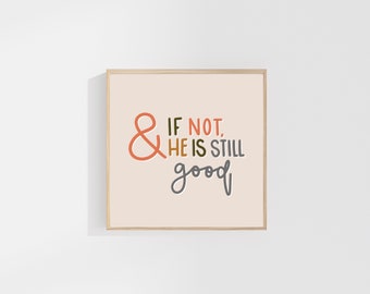 He is Still Good: DIGITAL PRINT DOWNLOAD, Christian Printable Wall Art, Christian Calligraphy