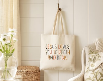 Jesus Loves You To Death And Back Tote Bag, 15 x16 One Sided Christian Canvas Tote, Faith Scripture Bag, Religious Gift Women, Church Market