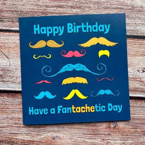 Happy Birthday Have a Fantachetic Day | Fantastische | Schnurrbart