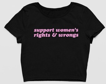 Support Womens Wrongs and Rights Thin Baby Tee for Y2k Saying Crop Top