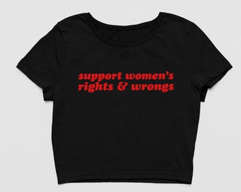 Support Womens Wrongs and Rights Thin Baby Tee for Y2k Saying Crop Top