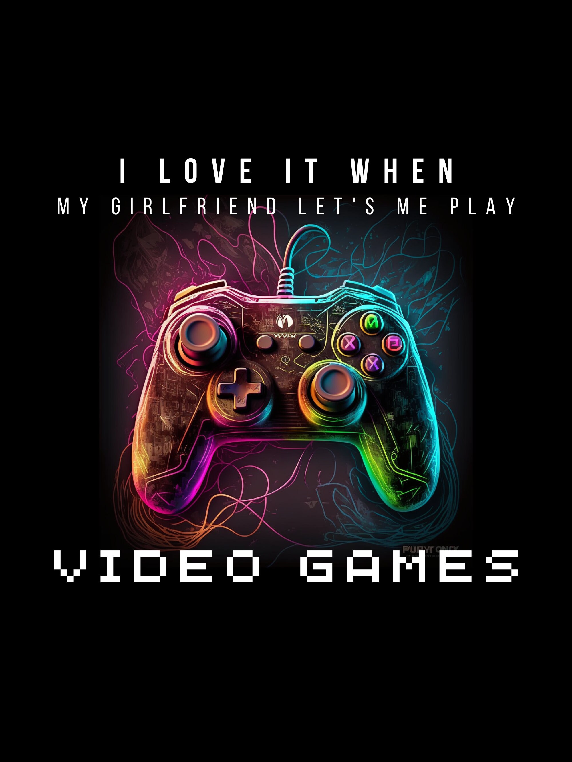 I Love It When My Girlfriend Lets Me Play Video Games - Video Game