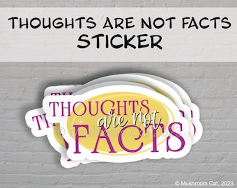Thoughts Are Not Facts Sticker - Cognitive Behavioral Therapy Sticker