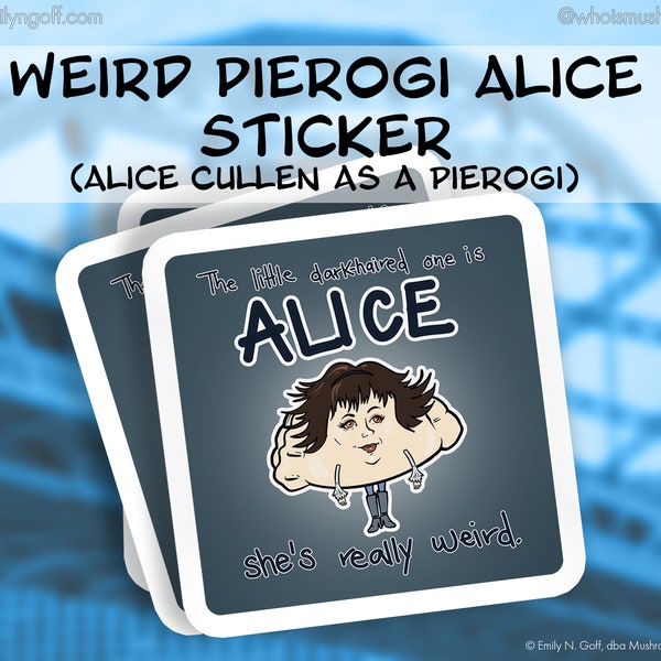 Weird Pierogi Alice Sticker (Alice Cullen as a Pierogi)