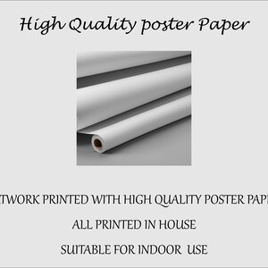 May include: Close-up of a roll of white poster paper. The text reads: "High Quality poster Paper, Artwork printed with high quality poster paper, All printed in house, Suitable for indoor use."