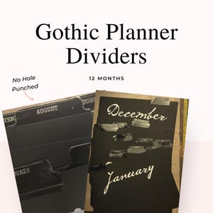 May include: Black Gothic Planner Dividers with the text "Gothic Planner Dividers" and "12 Months". The dividers are labeled with months, including "August", "December", and "January". The words "No Hole Punched" are also visible.