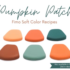 May include: Six polymer clay samples in various shades of orange, brown, and green. The clay samples are arranged in two rows of three. The text "Pumpkin Patch Fimo Soft Color Recipes" is above the clay samples. The text "Also available in Sculpey Premo (link in description)" is below the clay samples.