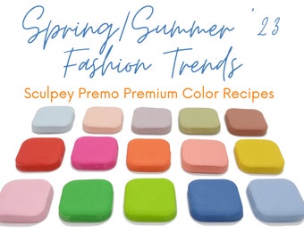 Spring/Summer '23 Fashion Trends, Sculpey Premo, Polymer Clay Color Recipes, Dark Bright Warm, Light Cold Pastel, Clay Mixing Tutorial