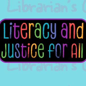 May include: A black rectangle with rounded corners and a purple border. The text "Literacy and Justice for All" is written in rainbow colors.