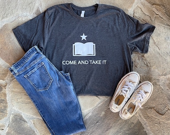 Come and Take It Book T-Shirt | Free Speech Shirt | Librarian Shirt | Reading Shirt | Book Lovers Gift | Librarian Gift | Gift Ideas