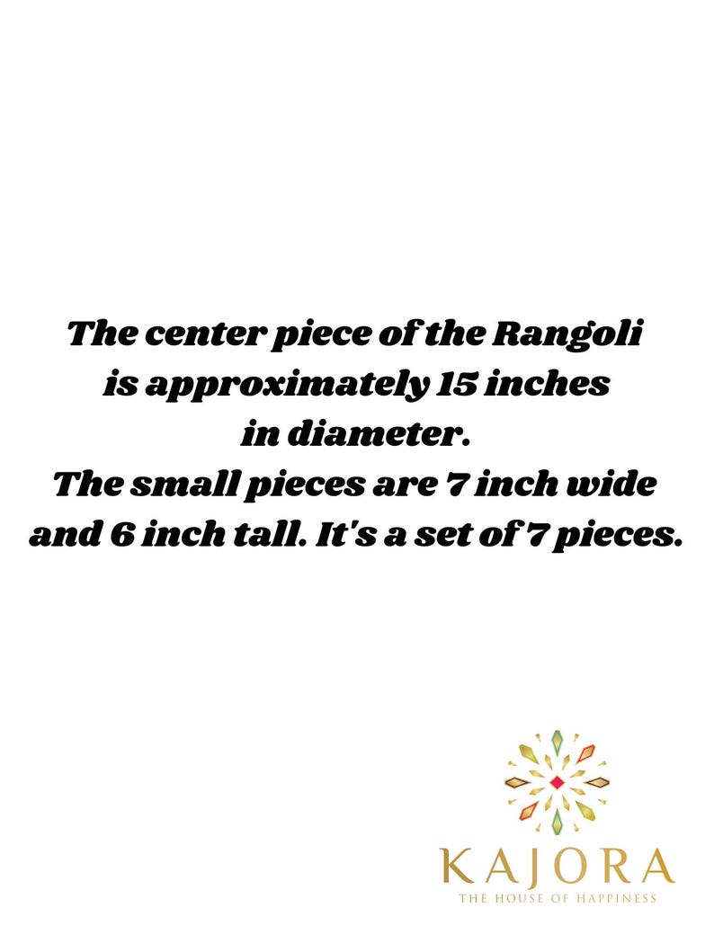 May include: A set of seven Rangoli pieces, with a large center piece measuring 15 inches in diameter. The smaller pieces are 7 inches wide and 6 inches tall. The text "KAJORA THE HOUSE OF HAPPINESS" is at the bottom of the image.