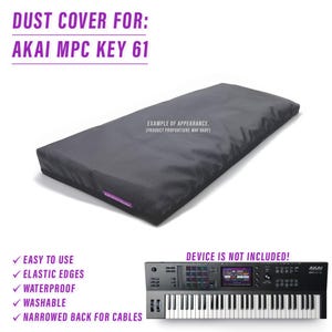 May include: Black dust cover for an Akai MPC Key 61 keyboard. The cover has elastic edges and a narrowed back for cables.  The text "EASY TO USE", "ELASTIC EDGES", "WATERPROOF", "WASHABLE", and "NARROWED BACK FOR CABLES" is visible on the left side of the image. The text "DEVICE IS NOT INCLUDED!" is visible on the right side of the image.
