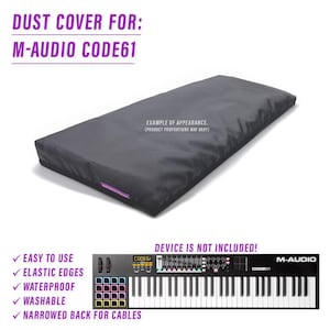 May include: A dark grey dust cover for an M-Audio Code61 keyboard. The cover is rectangular with rounded edges and features the text "DUST COVER FOR: M-AUDIO CODE61". Additional text indicates the cover is easy to use, waterproof, and washable.