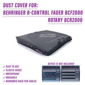 May include: Gray dust cover for a Behringer B-Control Fader BCF2000 or Rotary BCR2000. The cover has elastic edges and a narrowed back for cables. The cover is easy to use, waterproof, and washable. "Device is not included!" text is visible in the image.