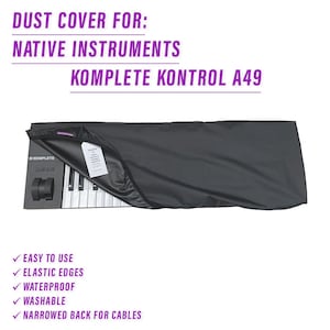 May include: Black dust cover for Native Instruments Komplete Kontrol A49 keyboard. The cover has elastic edges and a narrowed back for cables. It is easy to use, waterproof, and washable.