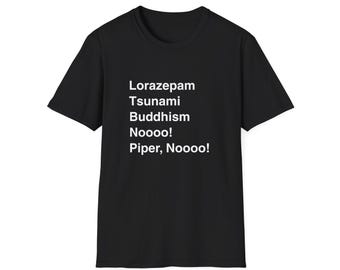 Camiseta unisex con citas de Victoria Ratliffe sobre el tsunami, el budismo y el piperismo.