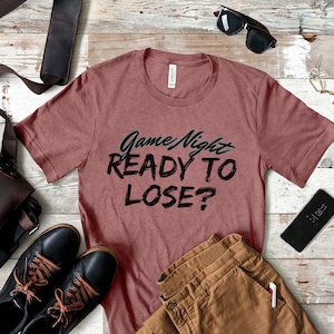 Game Night Ready to Lose T Shirt, Funny game Night Shirt, Funny Board Game shirt, Family Game Night T Shirt, Winner T Shirt, Game Shirt