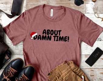 About Damn Time Christmas T Shirt, Christmas Shirt, Lizzo Funny Shirt, Christmas Gift, Favorite Time of the Year, Santa Hat Shirt