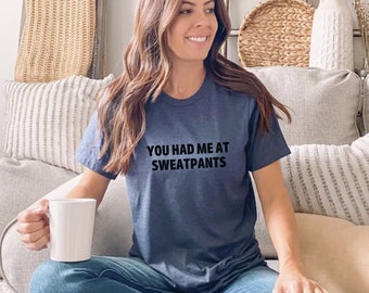 You Had Me At Sweatpants T Shirt, Funny Introvert T Shirt, Funny Homebody Shirt, Introvert Gift, Let's Stay Home Shirt, Sarcastic Gift