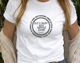 Let's Circle Back Support Group T Shirt, Funny Coworker Gift, Funny Work T Shirt, Funny Office T Shirt, Gift for Boss, Job Shirts, Work Joke