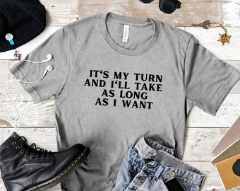 It's My Turn and I'll Take As Long As I Want T Shirt, Funny Game Night Shirt, Board Game T Shirt, Long Turns T Shirt, Joke for Gamers