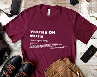 You're On Mute T Shirt, Funny Office Humor, Funny Work Shirt, Work T Shirt, Gift for Coworker, White Elephant Gift, Gift for Employees