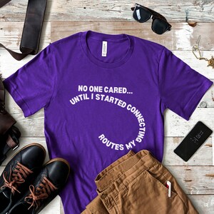 No One Cared Until I Started Connecting My Routes T Shirt, Funny Board Game Shirt, Funny Game Night Shirt, Ticket To Ride Shirt, Game Gift