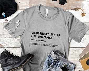 Correct Me If I'm Wrong Definition T Shirt, Funny Work T Shirt, Funny Office T Shirt, Coworker Gift, Boss Gift, Office Sayings T Shirt