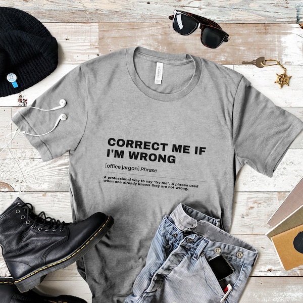 Correct Me If I'm Wrong Definition T Shirt, Funny Work T Shirt, Funny Office T Shirt, Coworker Gift, Boss Gift, Office Sayings T Shirt